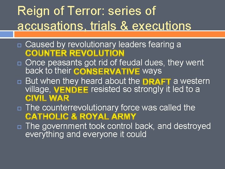 Reign of Terror: series of accusations, trials & executions Caused by revolutionary leaders fearing