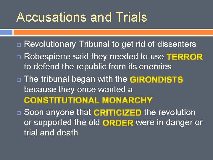 Accusations and Trials Revolutionary Tribunal to get rid of dissenters Robespierre said they needed
