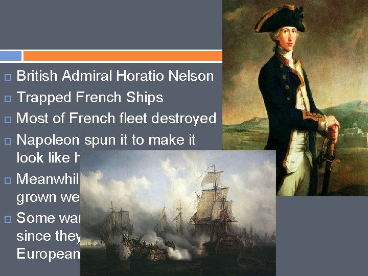  British Admiral Horatio Nelson Trapped French Ships Most of French fleet destroyed Napoleon