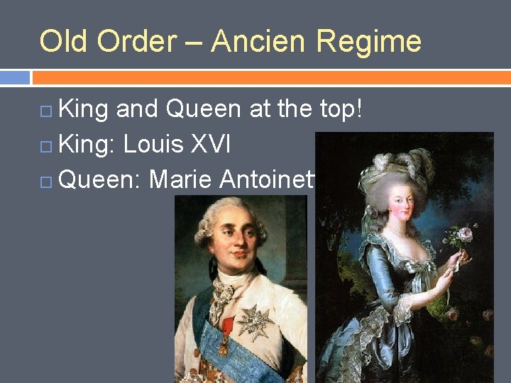 Old Order – Ancien Regime King and Queen at the top! King: Louis XVI