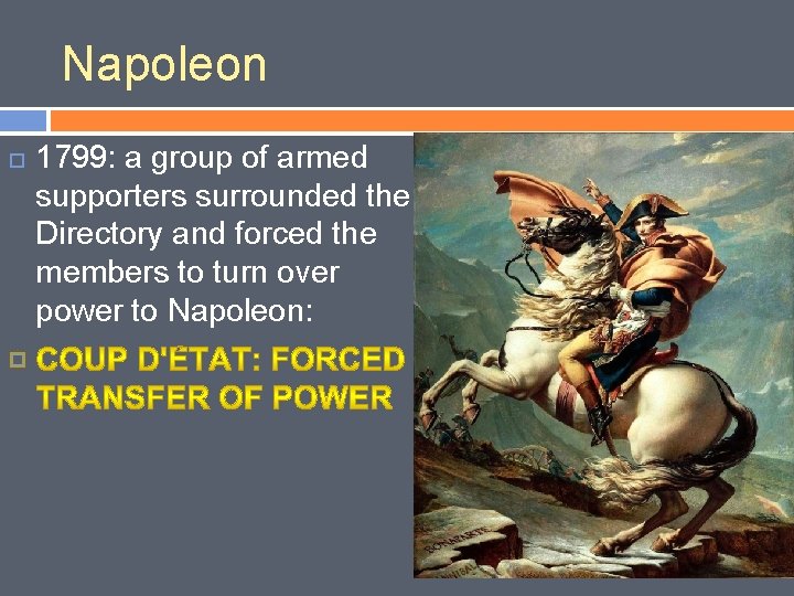 Napoleon 1799: a group of armed supporters surrounded the Directory and forced the members