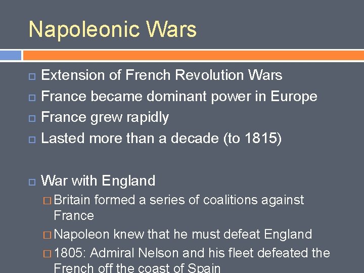 Napoleonic Wars Extension of French Revolution Wars France became dominant power in Europe France