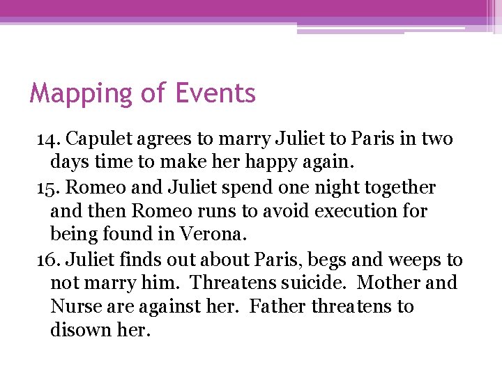 Mapping of Events 14. Capulet agrees to marry Juliet to Paris in two days