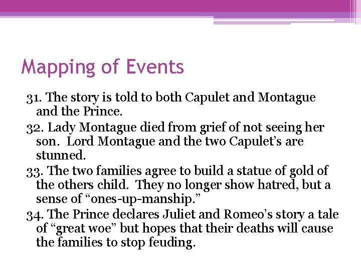 Mapping of Events 31. The story is told to both Capulet and Montague and