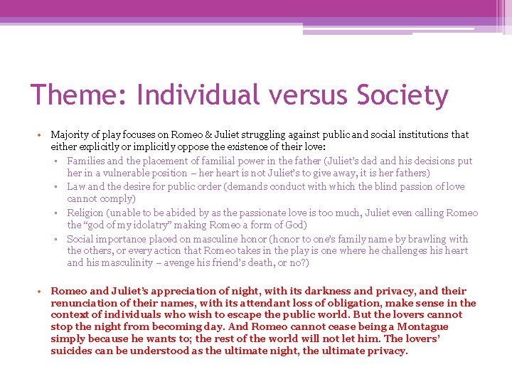 Theme: Individual versus Society • Majority of play focuses on Romeo & Juliet struggling