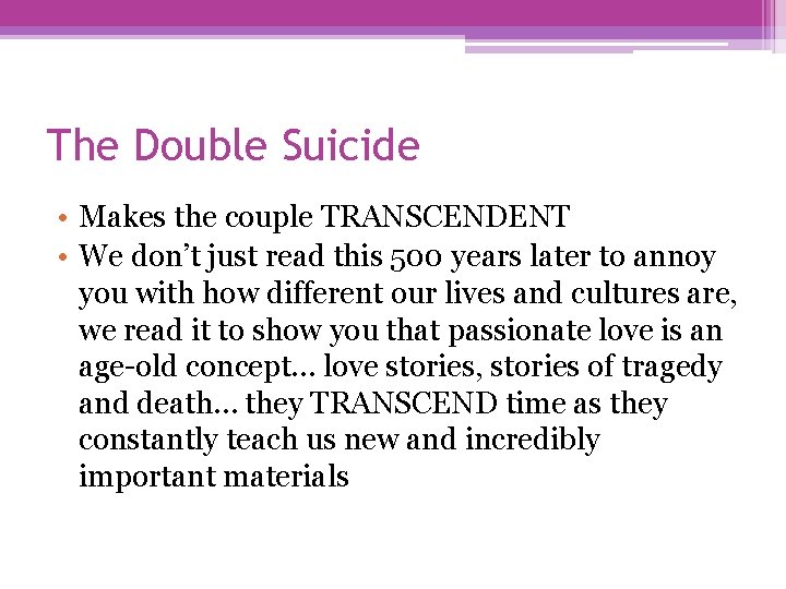 The Double Suicide • Makes the couple TRANSCENDENT • We don’t just read this