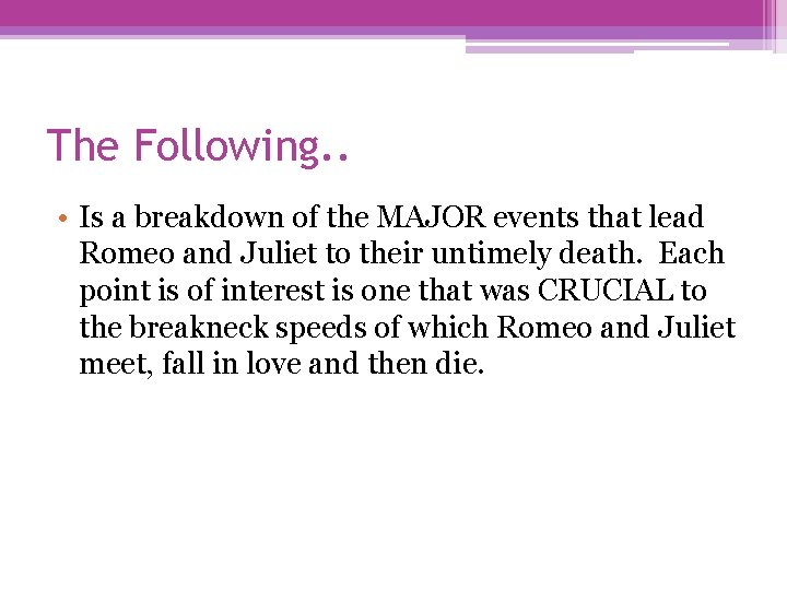 The Following. . • Is a breakdown of the MAJOR events that lead Romeo