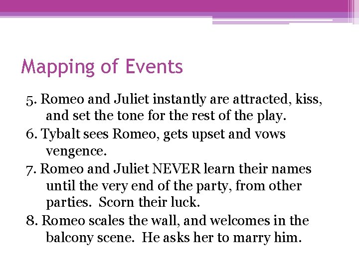 Mapping of Events 5. Romeo and Juliet instantly are attracted, kiss, and set the