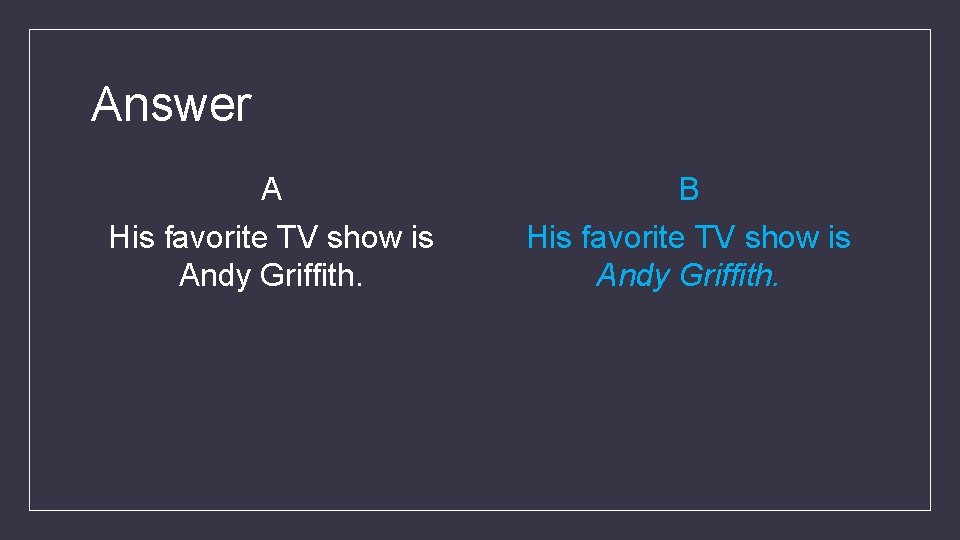 Answer A His favorite TV show is Andy Griffith. B His favorite TV show Answer A His favorite TV show is Andy Griffith. B His favorite TV show