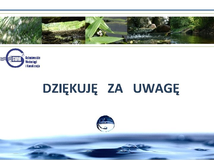 DZIĘKUJĘ ZA UWAGĘ 