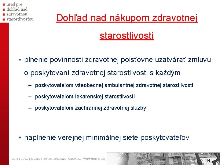 Dohľad nákupom zdravotnej starostlivosti • plnenie povinnosti zdravotnej poisťovne uzatvárať zmluvu o poskytovaní zdravotnej