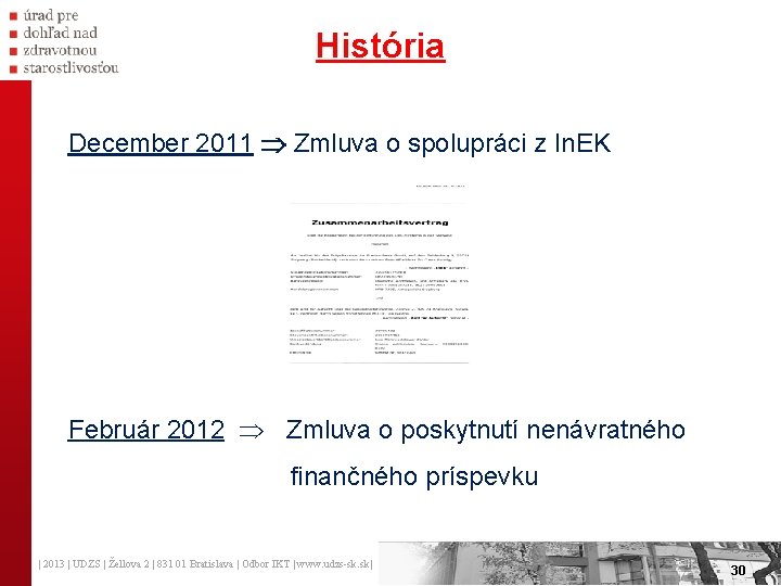História December 2011 Zmluva o spolupráci z In. EK Február 2012 Zmluva o poskytnutí