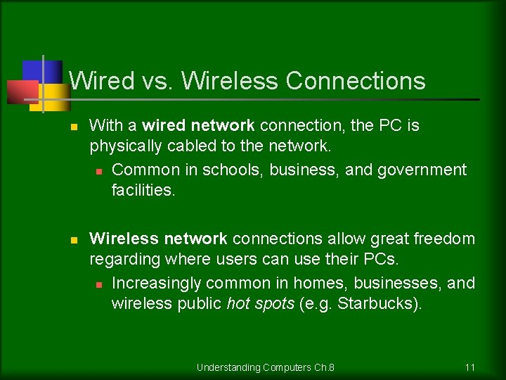 Wired vs. Wireless Connections n n With a wired network connection, the PC is