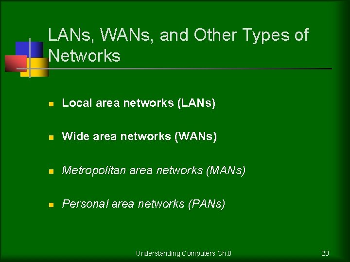 LANs, WANs, and Other Types of Networks n Local area networks (LANs) n Wide