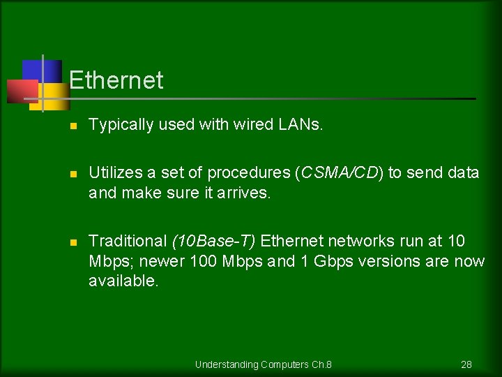 Ethernet n n n Typically used with wired LANs. Utilizes a set of procedures