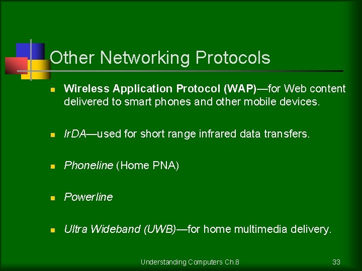 Other Networking Protocols n Wireless Application Protocol (WAP)—for Web content delivered to smart phones