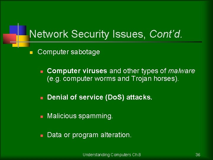Network Security Issues, Cont’d. n Computer sabotage n Computer viruses and other types of