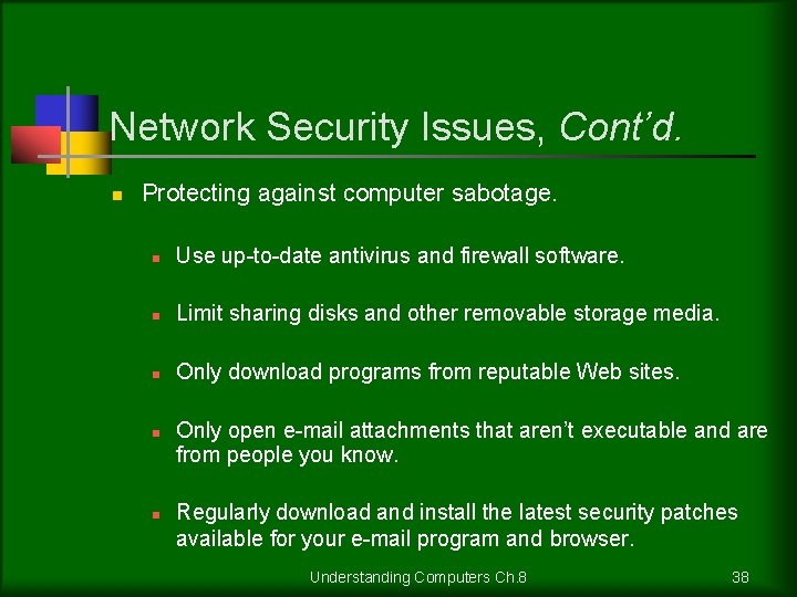 Network Security Issues, Cont’d. n Protecting against computer sabotage. n Use up-to-date antivirus and