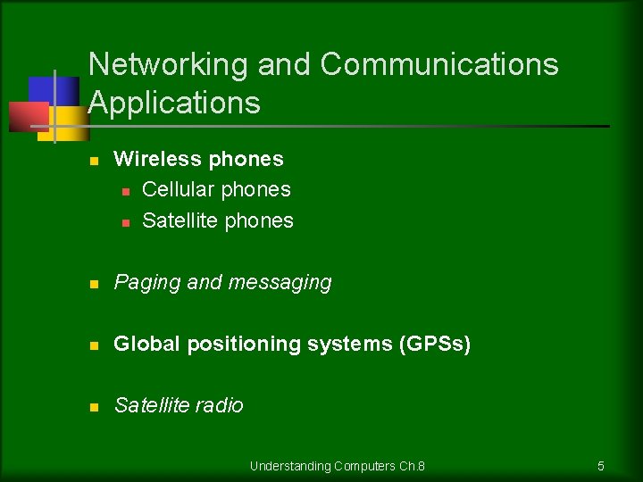 Networking and Communications Applications n Wireless phones n Cellular phones n Satellite phones n
