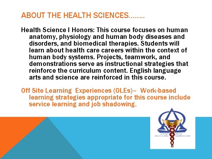 ABOUT THE HEALTH SCIENCES……. . Health Science I Honors: This course focuses on human