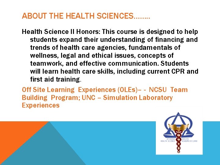 ABOUT THE HEALTH SCIENCES……. . Health Science II Honors: This course is designed to