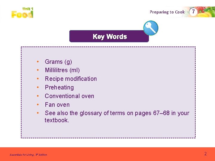 Preparing to Cook 7 Key Words • • Grams (g) Millilitres (ml) Recipe modification Preparing to Cook 7 Key Words • • Grams (g) Millilitres (ml) Recipe modification