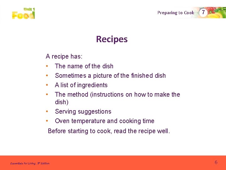 Preparing to Cook 7 Recipes A recipe has: • • • The name of Preparing to Cook 7 Recipes A recipe has: • • • The name of