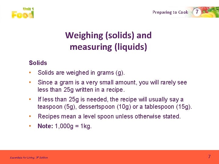 Preparing to Cook 7 Weighing (solids) and measuring (liquids) Solids • Solids are weighed Preparing to Cook 7 Weighing (solids) and measuring (liquids) Solids • Solids are weighed