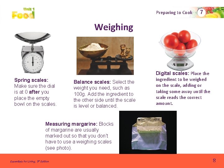 Preparing to Cook 7 Weighing Spring scales: Make sure the dial is at 0 Preparing to Cook 7 Weighing Spring scales: Make sure the dial is at 0