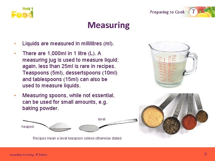 Preparing to Cook 7 Measuring • Liquids are measured in millilitres (ml). • There Preparing to Cook 7 Measuring • Liquids are measured in millilitres (ml). • There