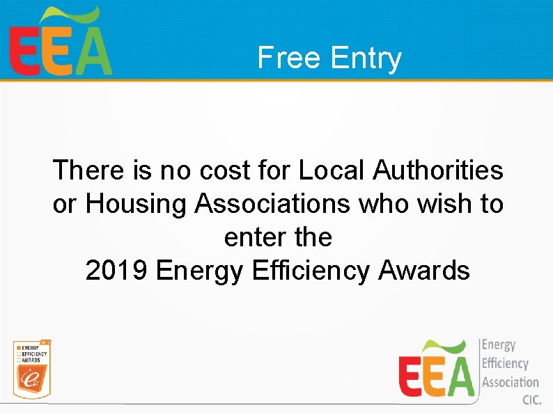 Free Entry There is no cost for Local Authorities or Housing Associations who wish
