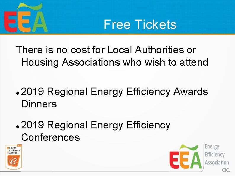 Free Tickets There is no cost for Local Authorities or Housing Associations who wish