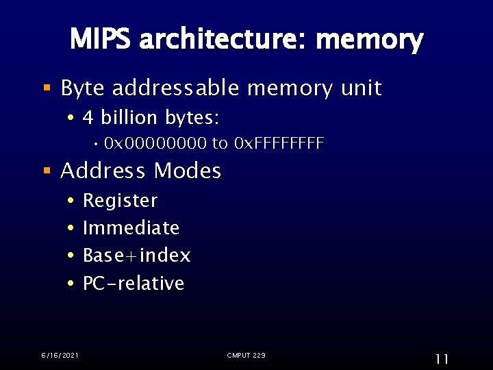 MIPS architecture: memory § Byte addressable memory unit 4 billion bytes: • 0 x