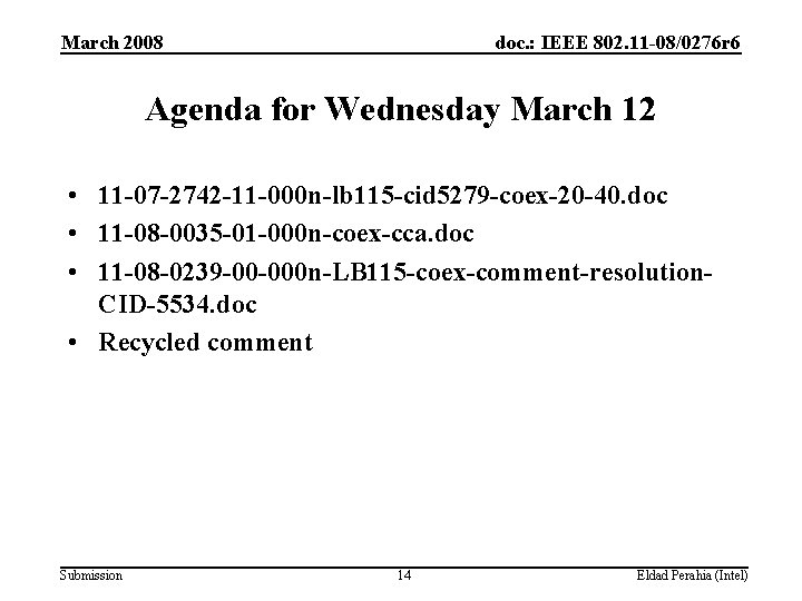 March 2008 doc. : IEEE 802. 11 -08/0276 r 6 Agenda for Wednesday March