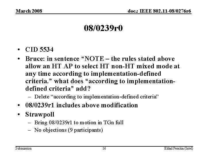 March 2008 doc. : IEEE 802. 11 -08/0276 r 6 08/0239 r 0 •