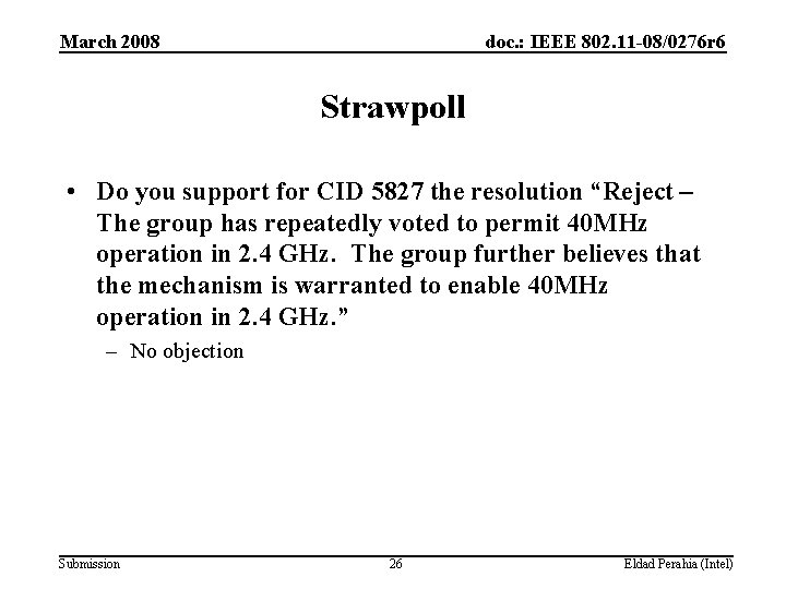 March 2008 doc. : IEEE 802. 11 -08/0276 r 6 Strawpoll • Do you