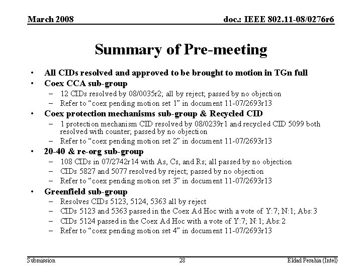 March 2008 doc. : IEEE 802. 11 -08/0276 r 6 Summary of Pre-meeting •