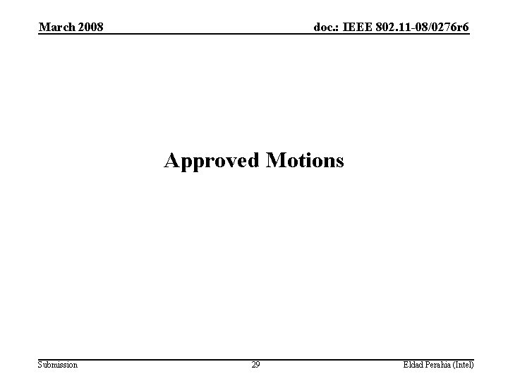 March 2008 doc. : IEEE 802. 11 -08/0276 r 6 Approved Motions Submission 29