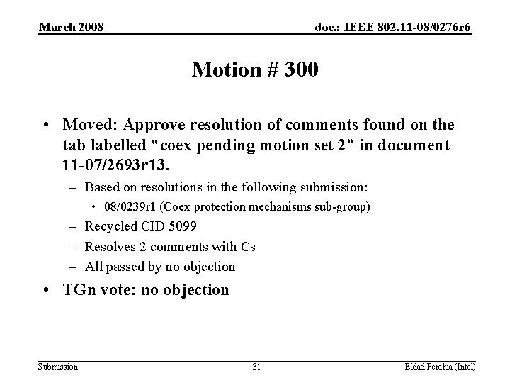 March 2008 doc. : IEEE 802. 11 -08/0276 r 6 Motion # 300 •