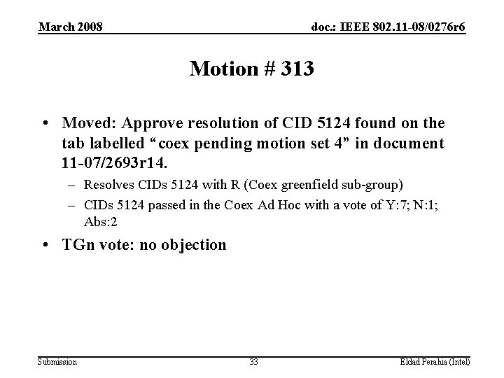 March 2008 doc. : IEEE 802. 11 -08/0276 r 6 Motion # 313 •