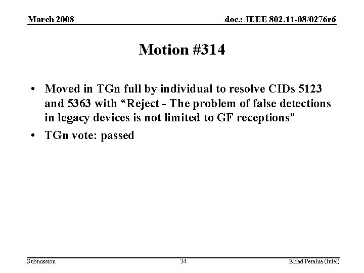March 2008 doc. : IEEE 802. 11 -08/0276 r 6 Motion #314 • Moved