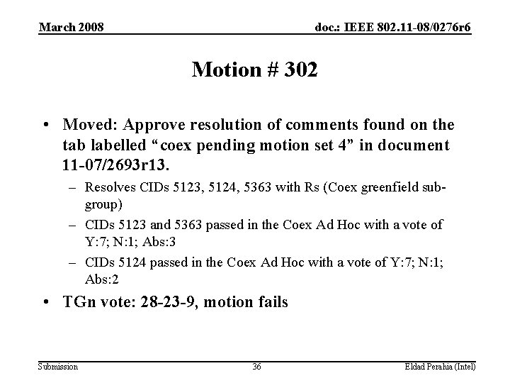 March 2008 doc. : IEEE 802. 11 -08/0276 r 6 Motion # 302 •