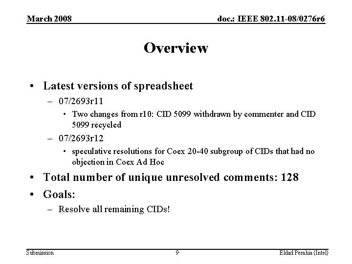 March 2008 doc. : IEEE 802. 11 -08/0276 r 6 Overview • Latest versions
