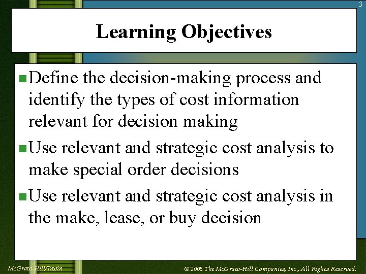 3 Learning Objectives n Define the decision-making process and identify the types of cost