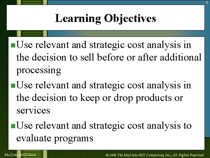 4 Learning Objectives n Use relevant and strategic cost analysis in the decision to