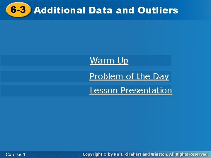 6 -3 Additional. Dataand and. Outliers Warm Up Problem of the Day Lesson Presentation