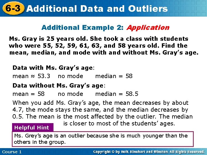 6 -3 Additional Data and Outliers Additional Example 2: Application Ms. Gray is 25