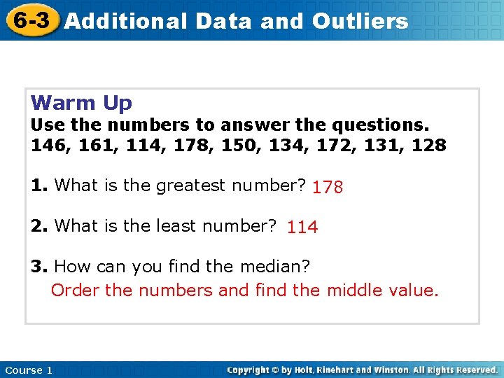 6 -3 Additional Data and Outliers Warm Up Use the numbers to answer the