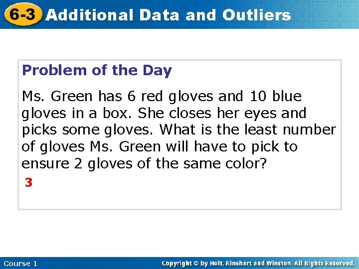 6 -3 Additional Data and Outliers Problem of the Day Ms. Green has 6