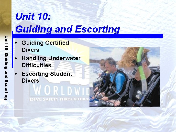 Unit 10: Guiding and Escorting Unit 10 - Guiding and Escorting • Guiding Certified